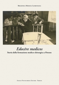 Edocere medicos Storia della formazione medico-chirurgica a Firenze